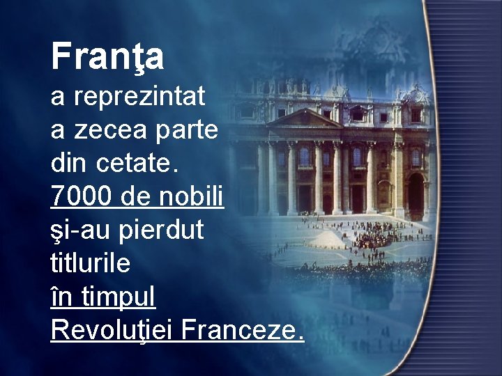 Franţa a reprezintat a zecea parte din cetate. 7000 de nobili şi-au pierdut titlurile