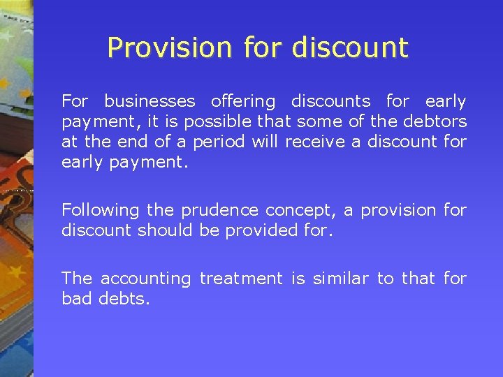 Provision for discount For businesses offering discounts for early payment, it is possible that Provision for discount For businesses offering discounts for early payment, it is possible that