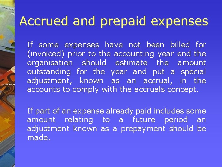Accrued and prepaid expenses If some expenses have not been billed for (invoiced) prior Accrued and prepaid expenses If some expenses have not been billed for (invoiced) prior
