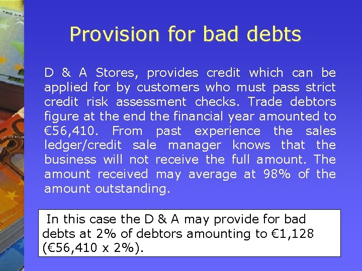 Provision for bad debts D & A Stores, provides credit which can be applied Provision for bad debts D & A Stores, provides credit which can be applied