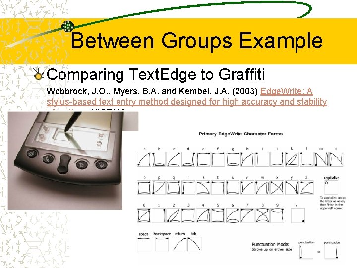 Between Groups Example Comparing Text. Edge to Graffiti Wobbrock, J. O. , Myers, B.