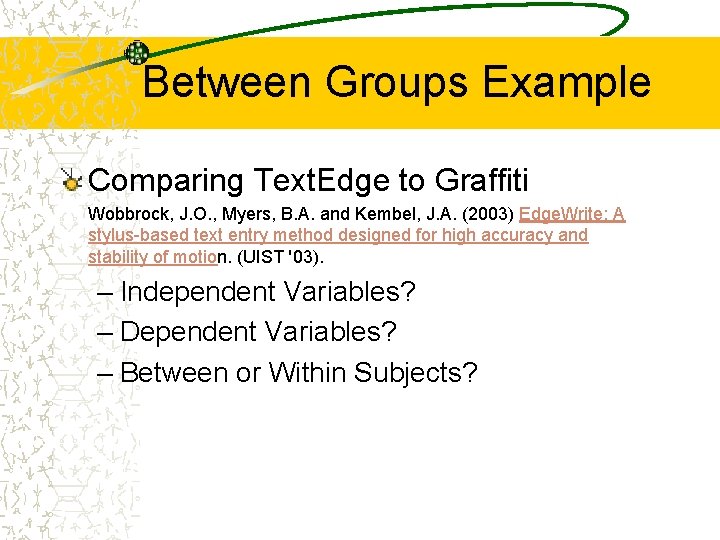 Between Groups Example Comparing Text. Edge to Graffiti Wobbrock, J. O. , Myers, B.