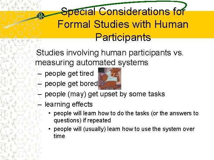 Special Considerations for Formal Studies with Human Participants Studies involving human participants vs. measuring
