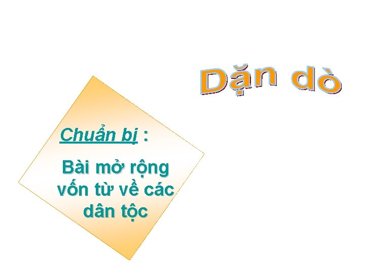 Chuẩn bị : Bài mở rộng vốn từ về các dân tộc 