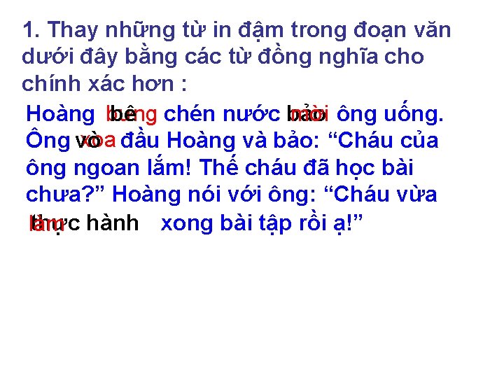 1. Thay những từ in đậm trong đoạn văn dưới đây bằng các từ