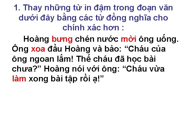 1. Thay những từ in đậm trong đoạn văn dưới đây bằng các từ