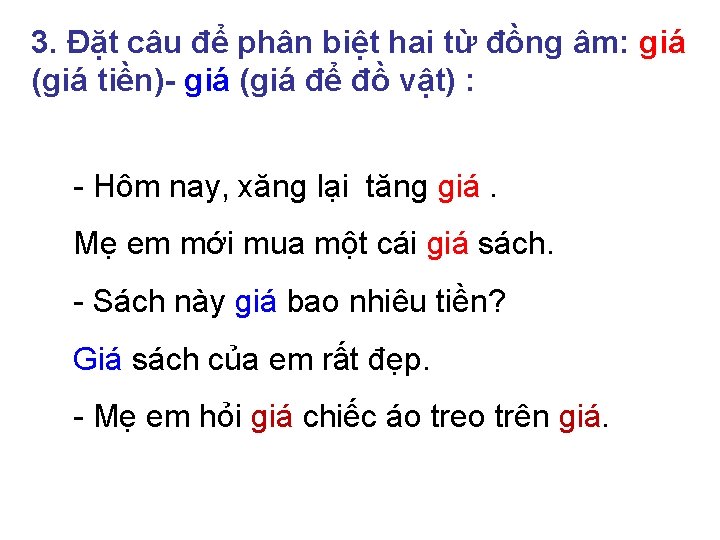 3. Đặt câu để phân biệt hai từ đồng âm: giá (giá tiền)- giá