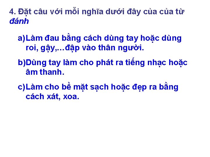 4. Đặt câu với mỗi nghĩa dưới đây của từ đánh a) Làm đau