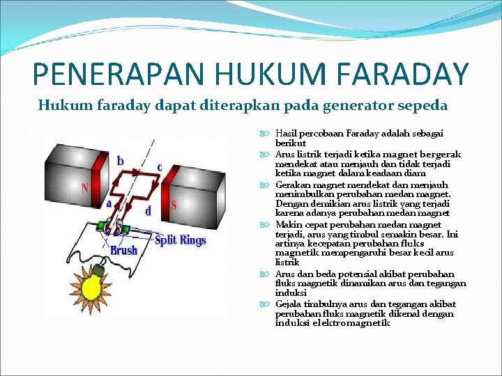 PENERAPAN HUKUM FARADAY Hukum faraday dapat diterapkan pada generator sepeda Hasil percobaan Faraday adalah