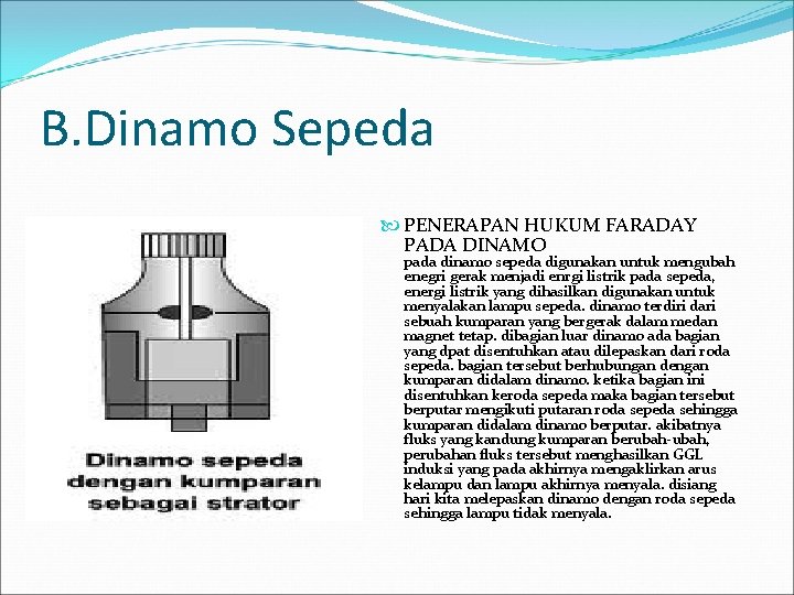 B. Dinamo Sepeda PENERAPAN HUKUM FARADAY PADA DINAMO pada dinamo sepeda digunakan untuk mengubah