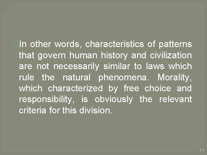 �In other words, characteristics of patterns that govern human history and civilization are not