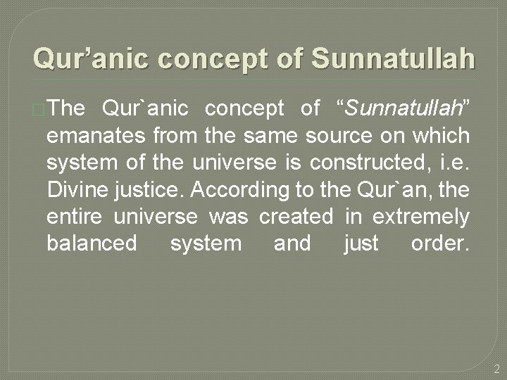 Qur’anic concept of Sunnatullah �The Qur`anic concept of “Sunnatullah” emanates from the same source