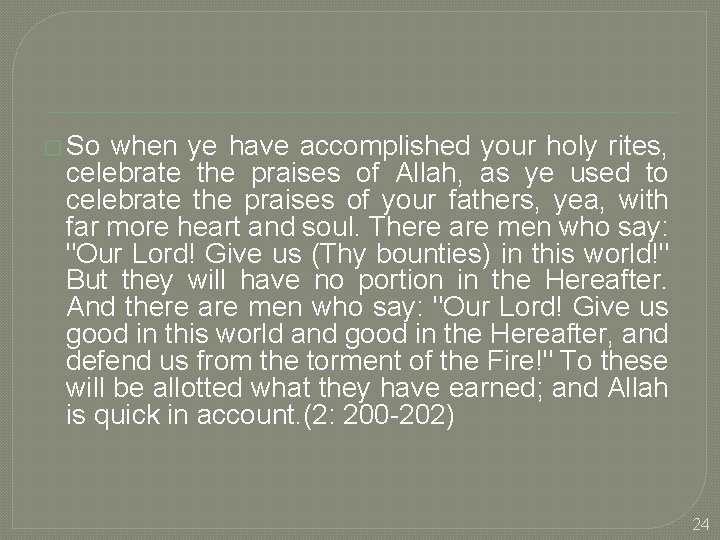 � So when ye have accomplished your holy rites, celebrate the praises of Allah,