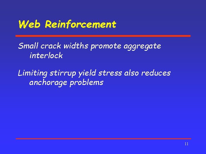 Web Reinforcement Small crack widths promote aggregate interlock Limiting stirrup yield stress also reduces
