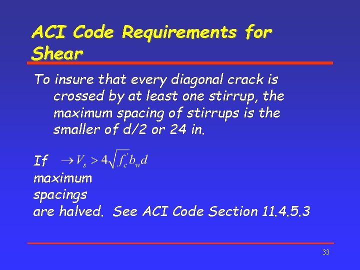 ACI Code Requirements for Shear To insure that every diagonal crack is crossed by