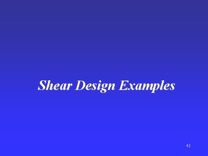 Shear Design Examples 42 