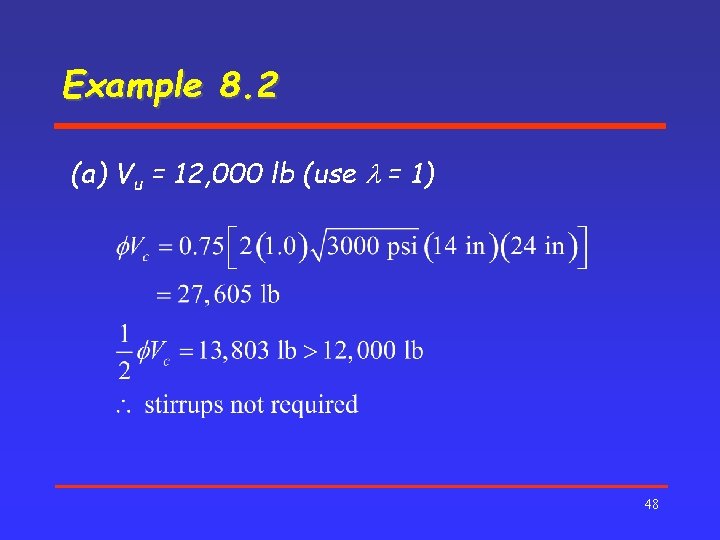 Example 8. 2 (a) Vu = 12, 000 lb (use l = 1) 48