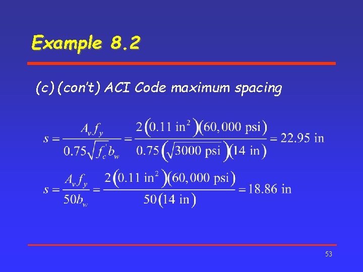 Example 8. 2 (c) (con’t) ACI Code maximum spacing 53 