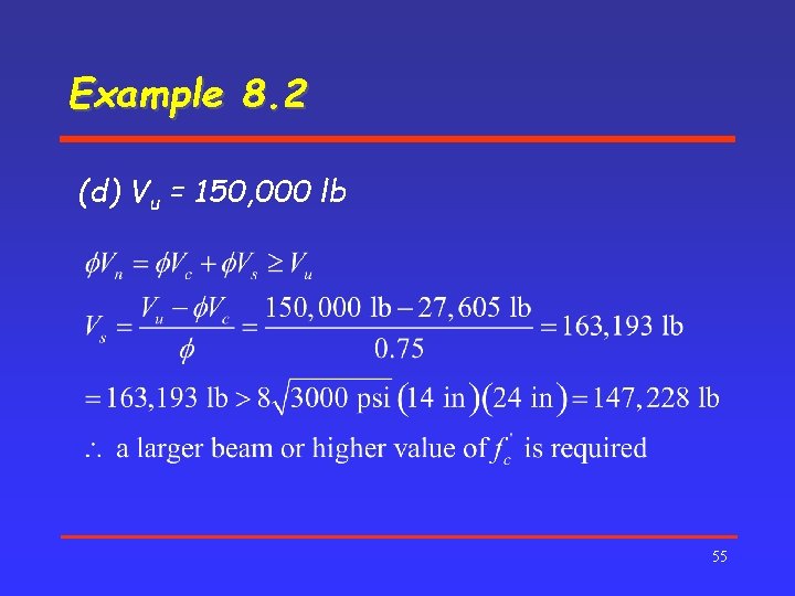 Example 8. 2 (d) Vu = 150, 000 lb 55 