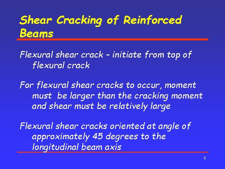 Shear Cracking of Reinforced Beams Flexural shear crack – initiate from top of flexural