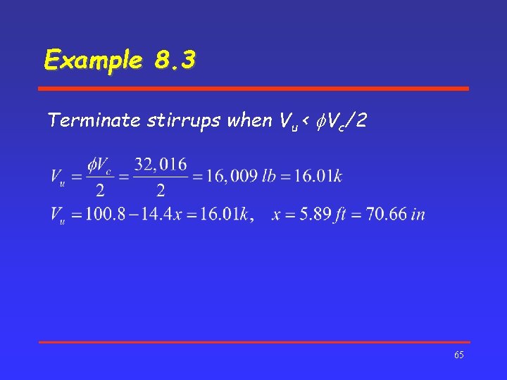 Example 8. 3 Terminate stirrups when Vu < f. Vc/2 65 