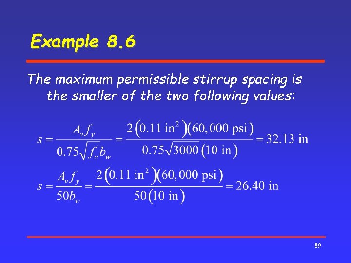 Example 8. 6 The maximum permissible stirrup spacing is the smaller of the two