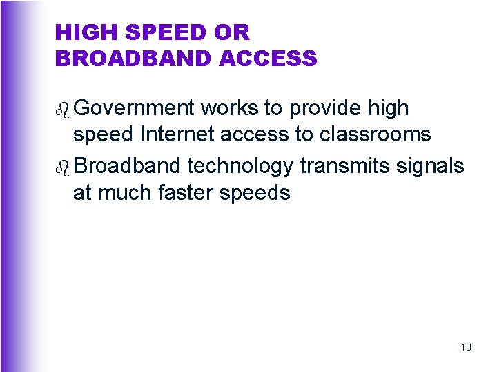 HIGH SPEED OR BROADBAND ACCESS b Government works to provide high speed Internet access