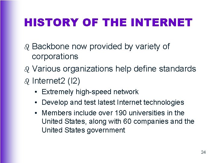 HISTORY OF THE INTERNET Backbone now provided by variety of corporations b Various organizations