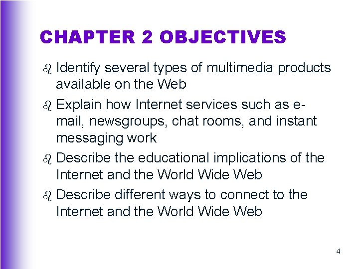 CHAPTER 2 OBJECTIVES Identify several types of multimedia products available on the Web b