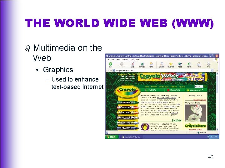 THE WORLD WIDE WEB (WWW) b Multimedia on the Web • Graphics – Used