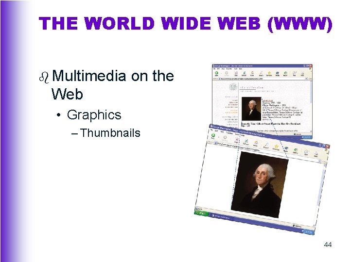 THE WORLD WIDE WEB (WWW) b Multimedia on the Web • Graphics – Thumbnails