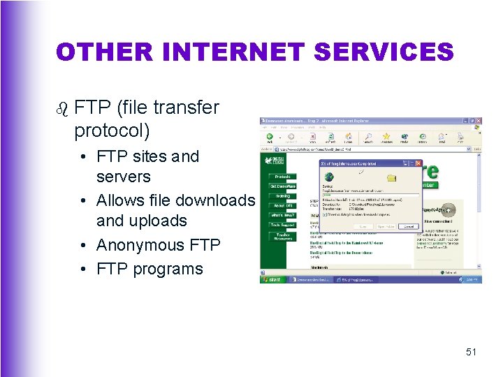 OTHER INTERNET SERVICES b FTP (file transfer protocol) • FTP sites and servers •