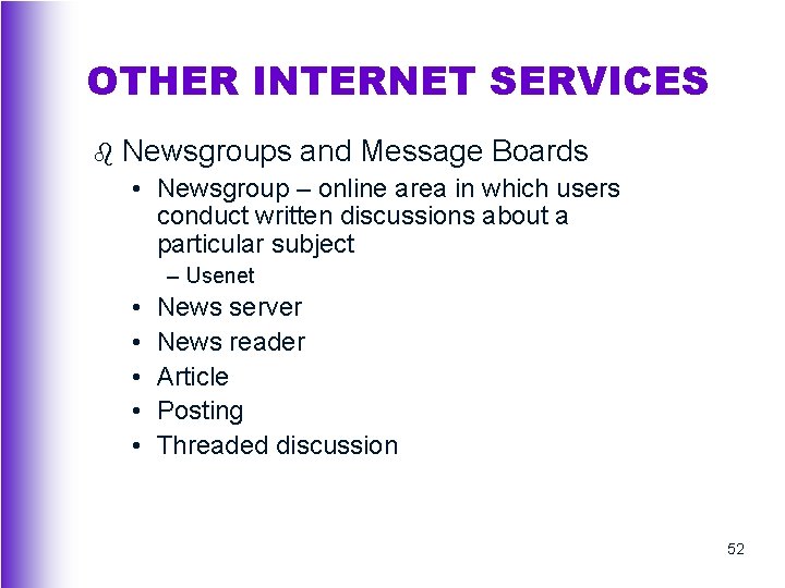 OTHER INTERNET SERVICES b Newsgroups and Message Boards • Newsgroup – online area in