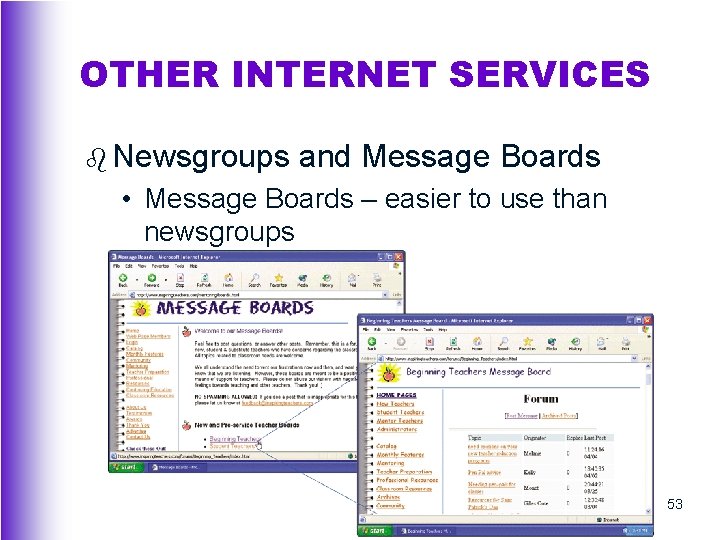 OTHER INTERNET SERVICES b Newsgroups and Message Boards • Message Boards – easier to
