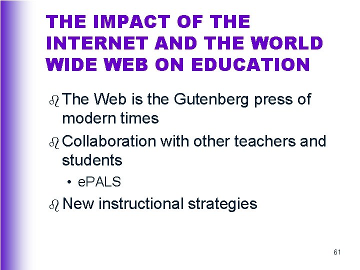 THE IMPACT OF THE INTERNET AND THE WORLD WIDE WEB ON EDUCATION b The