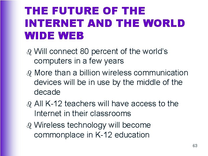 THE FUTURE OF THE INTERNET AND THE WORLD WIDE WEB Will connect 80 percent