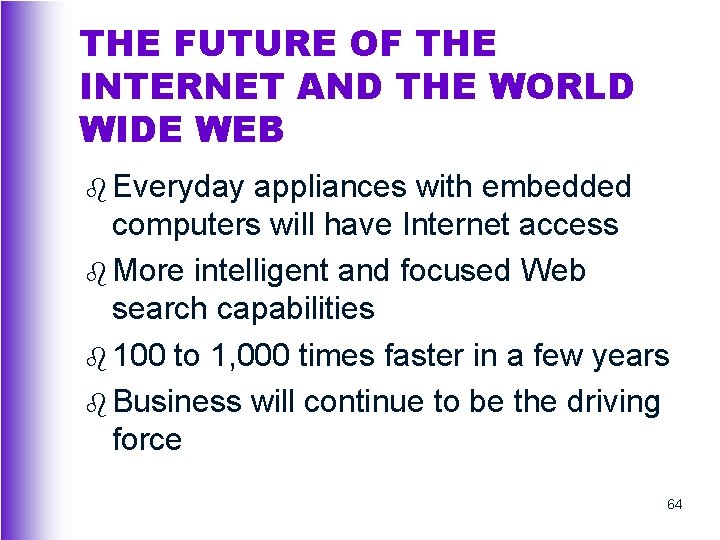 THE FUTURE OF THE INTERNET AND THE WORLD WIDE WEB b Everyday appliances with