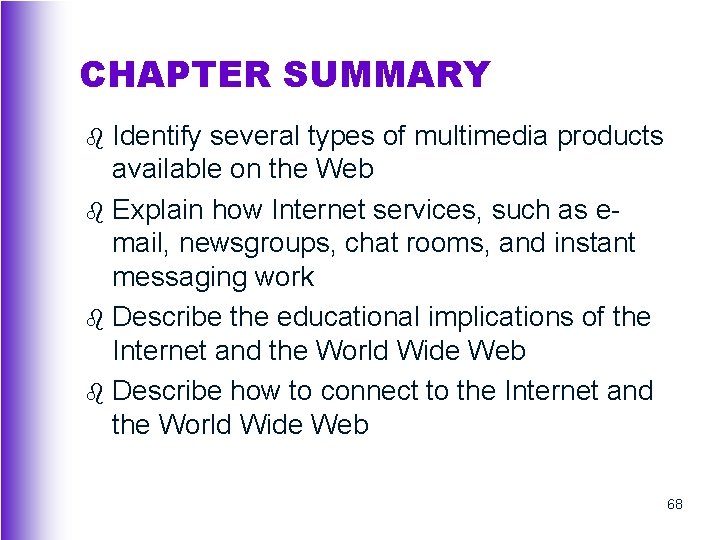 CHAPTER SUMMARY Identify several types of multimedia products available on the Web b Explain