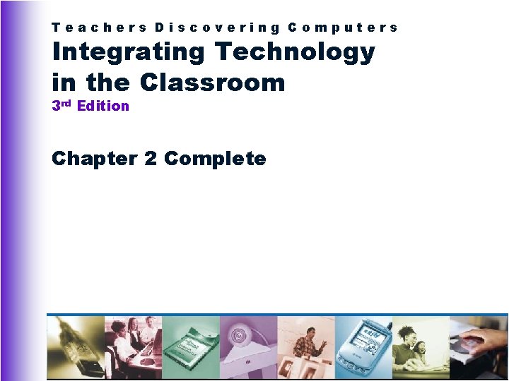 Teachers Discovering Computers Integrating Technology in the Classroom 3 rd Edition Chapter 2 Complete