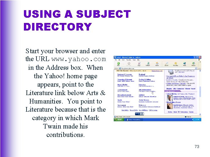 USING A SUBJECT DIRECTORY Start your browser and enter the URL www. yahoo. com
