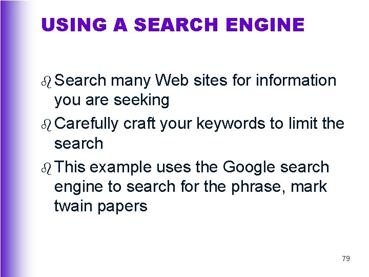 USING A SEARCH ENGINE b Search many Web sites for information you are seeking