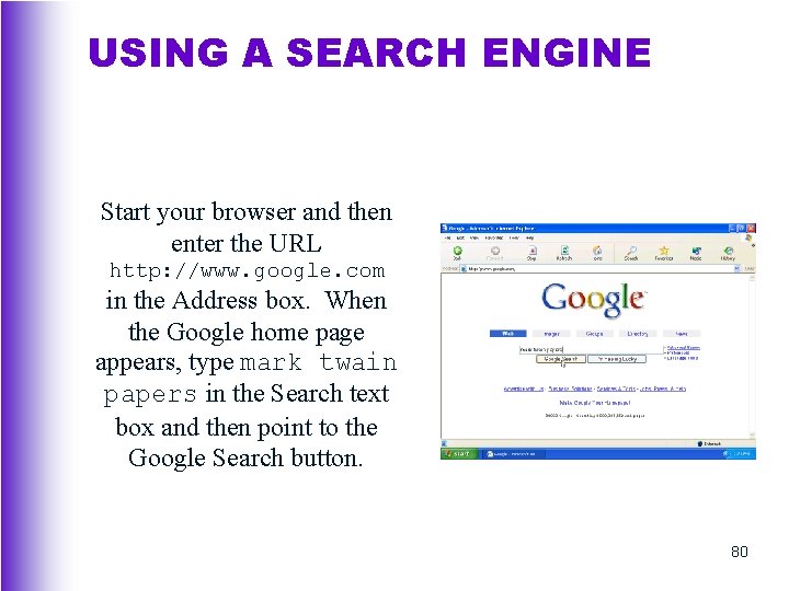 USING A SEARCH ENGINE Start your browser and then enter the URL http: //www.