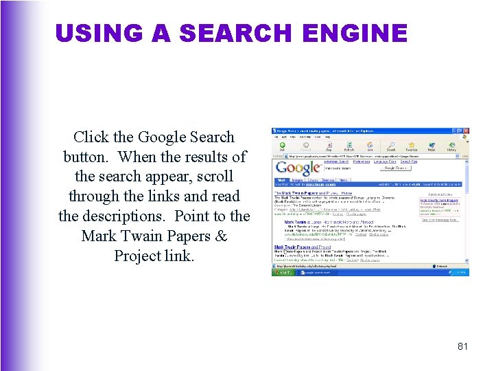 USING A SEARCH ENGINE Click the Google Search button. When the results of the