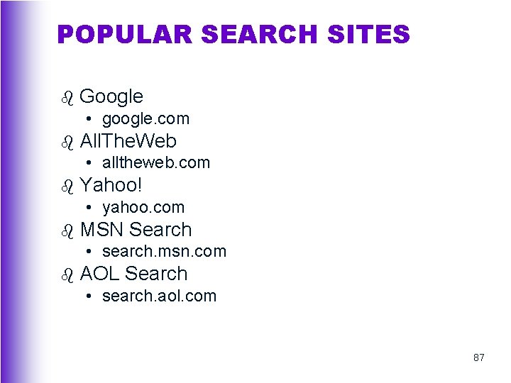 POPULAR SEARCH SITES b Google • google. com b All. The. Web • alltheweb.