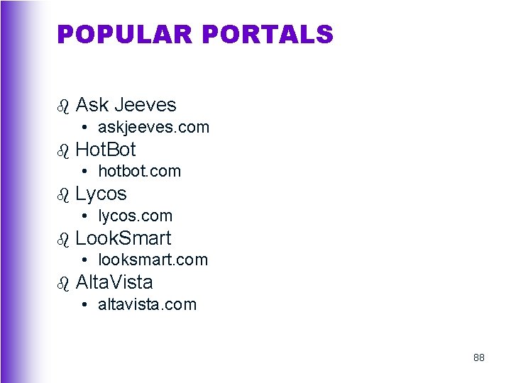 POPULAR PORTALS b Ask Jeeves • askjeeves. com b Hot. Bot • hotbot. com