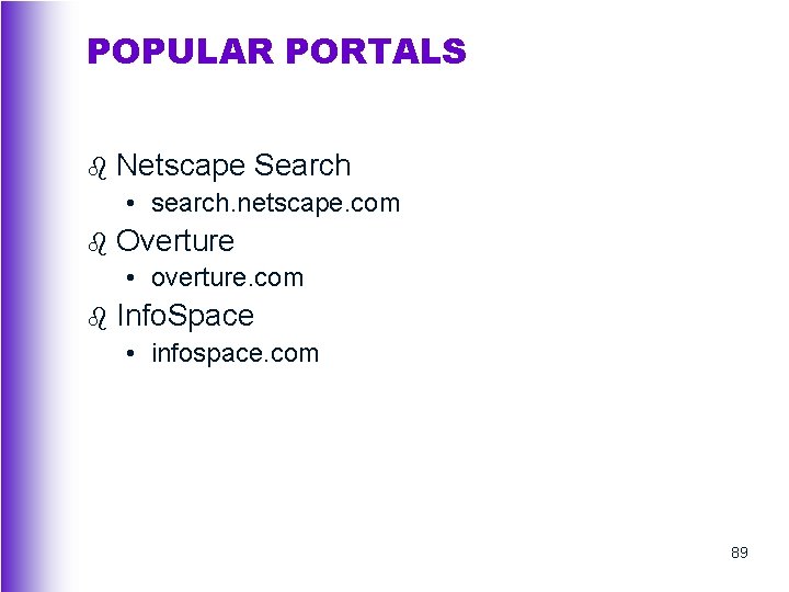 POPULAR PORTALS b Netscape Search • search. netscape. com b Overture • overture. com