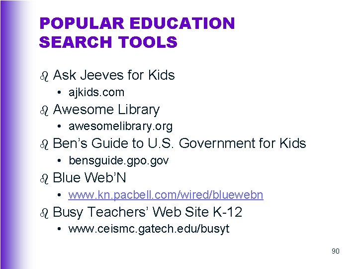 POPULAR EDUCATION SEARCH TOOLS b Ask Jeeves for Kids • ajkids. com b Awesome