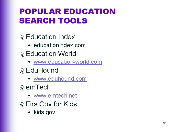 POPULAR EDUCATION SEARCH TOOLS b Education Index • educationindex. com b Education World •