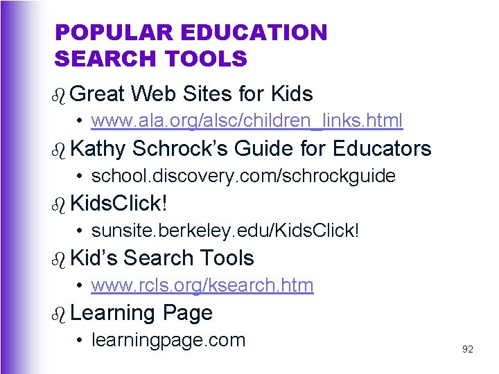 POPULAR EDUCATION SEARCH TOOLS b Great Web Sites for Kids • www. ala. org/alsc/children_links.