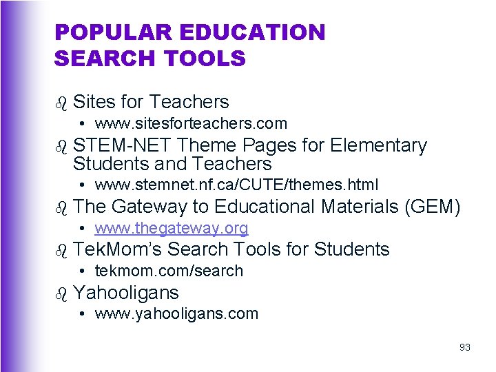 POPULAR EDUCATION SEARCH TOOLS b Sites for Teachers • www. sitesforteachers. com b STEM-NET